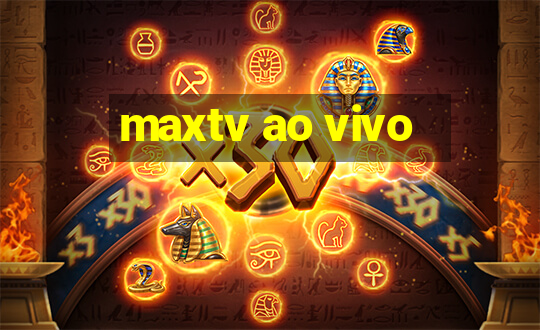 maxtv ao vivo