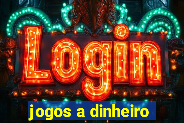 jogos a dinheiro