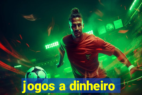 jogos a dinheiro