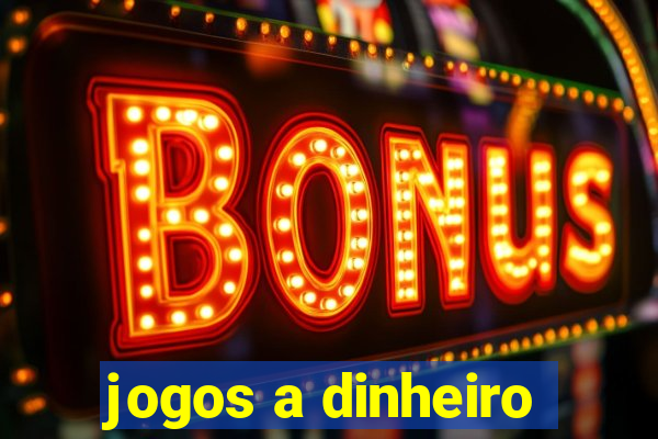 jogos a dinheiro