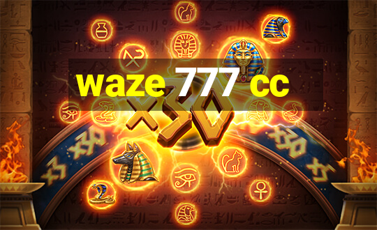 waze 777 cc