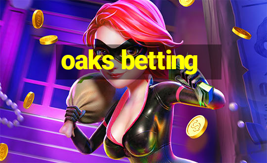 oaks betting