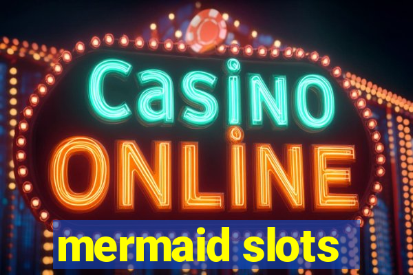 mermaid slots