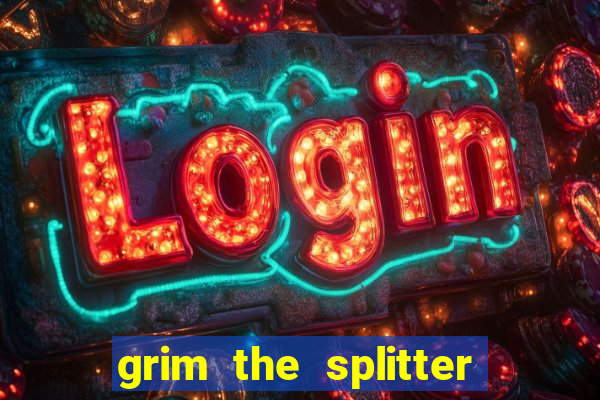 grim the splitter dream drop slot free play