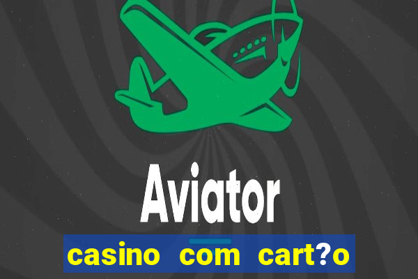 casino com cart?o de crédito