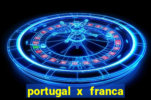 portugal x franca onde assistir