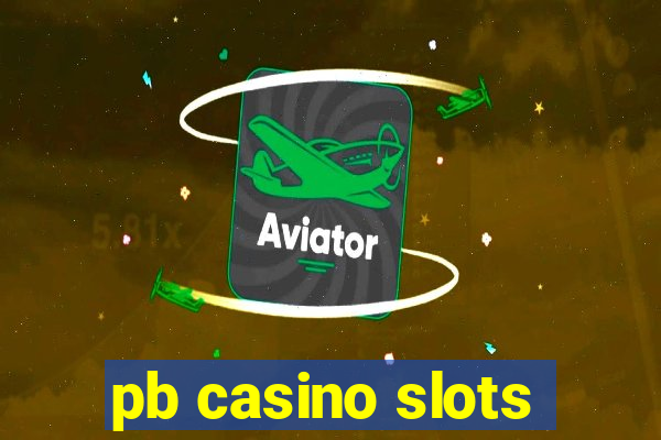 pb casino slots