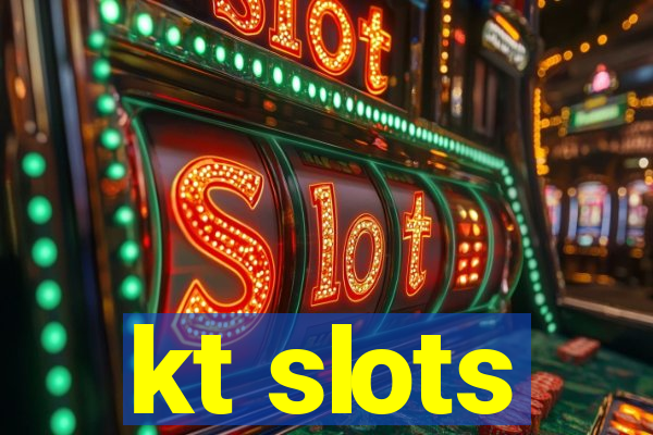 kt slots