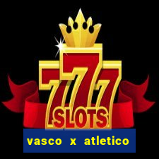 vasco x atletico ao vivo