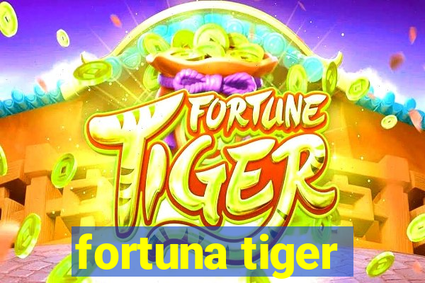 fortuna tiger