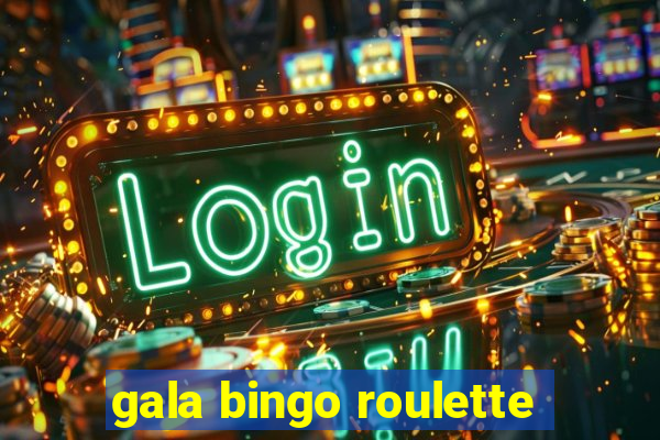 gala bingo roulette