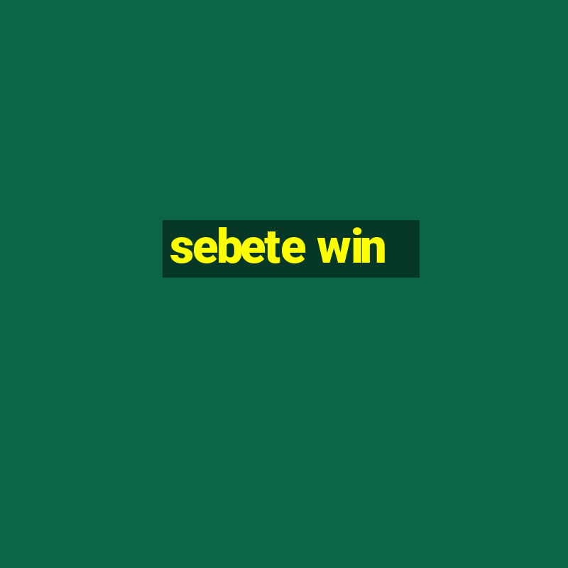 sebete win