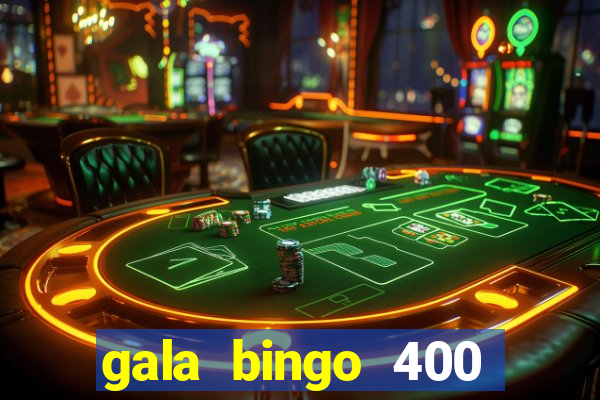 gala bingo 400 welcome bonus