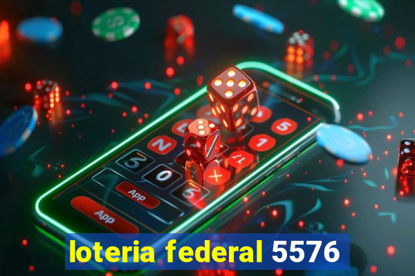 loteria federal 5576