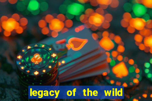 legacy of the wild 2 slot