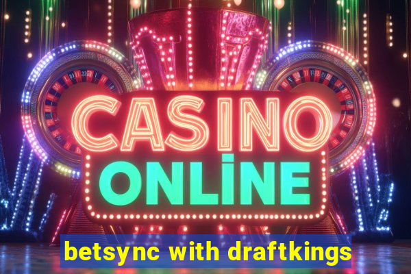 betsync with draftkings