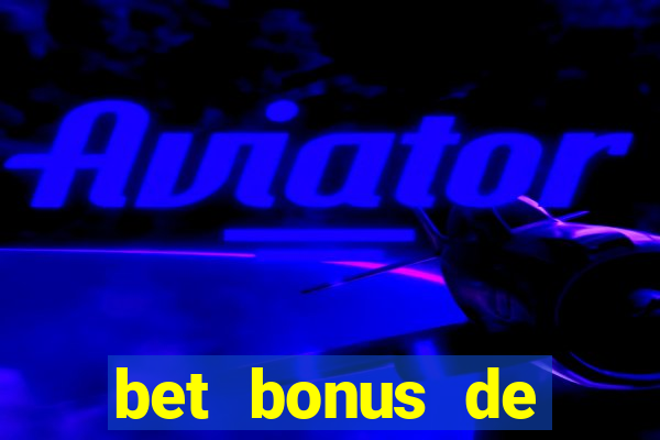 bet bonus de cadastro sem dep贸sito