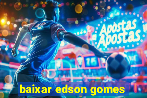 baixar edson gomes