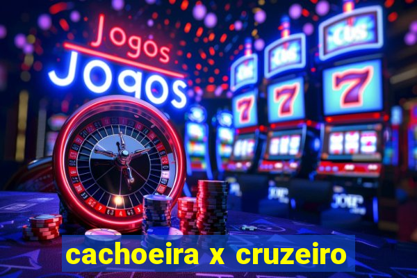 cachoeira x cruzeiro