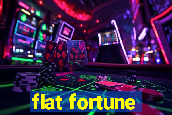 flat fortune