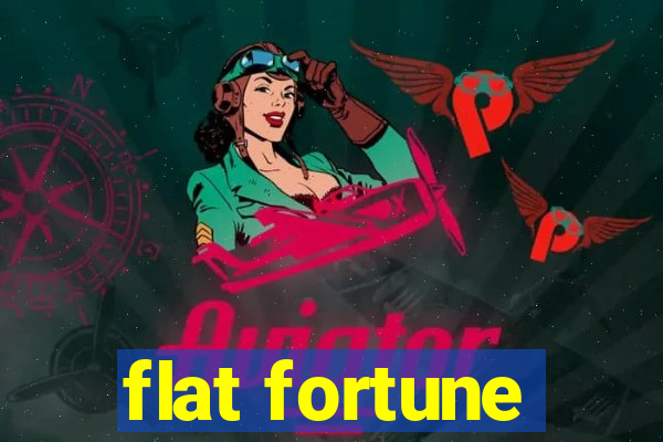 flat fortune