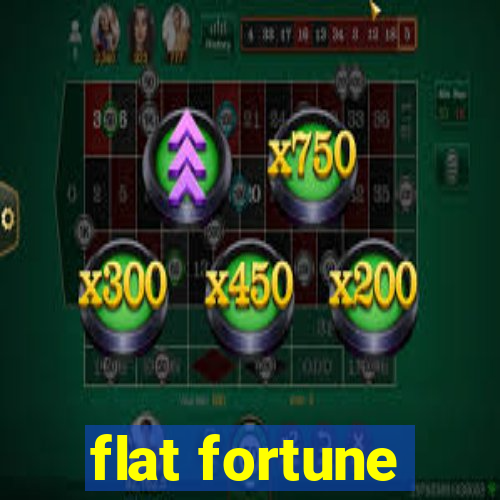 flat fortune