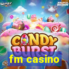 fm casino