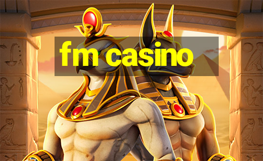 fm casino