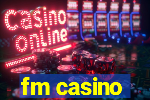 fm casino