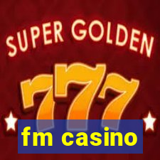 fm casino