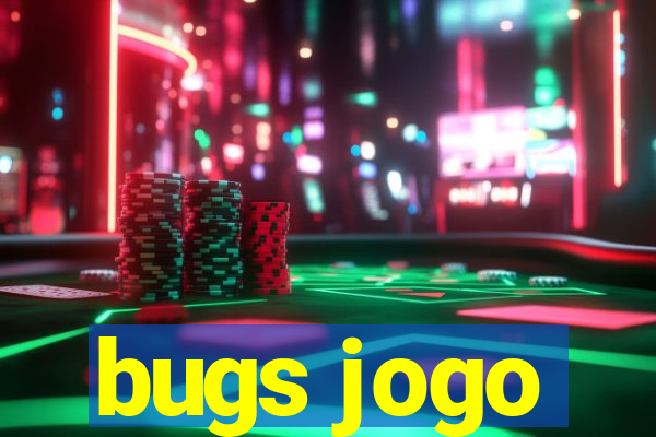 bugs jogo