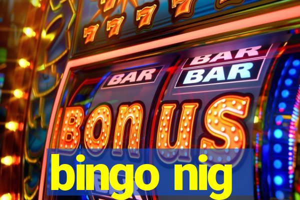 bingo nig