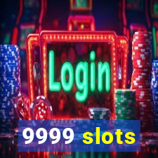 9999 slots