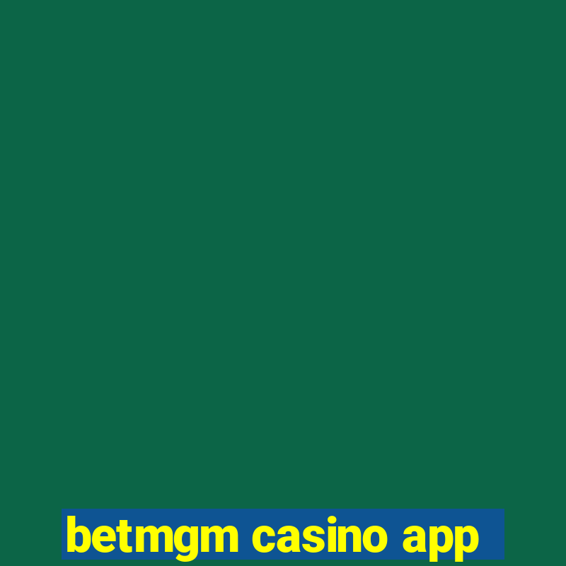 betmgm casino app