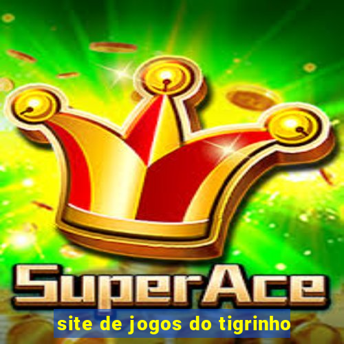 site de jogos do tigrinho