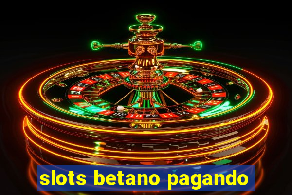 slots betano pagando