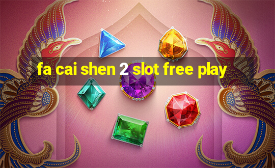 fa cai shen 2 slot free play