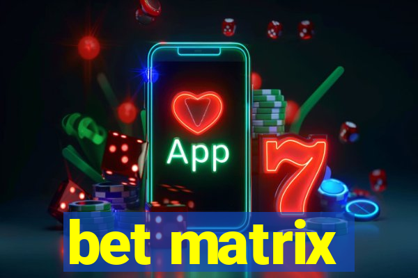 bet matrix