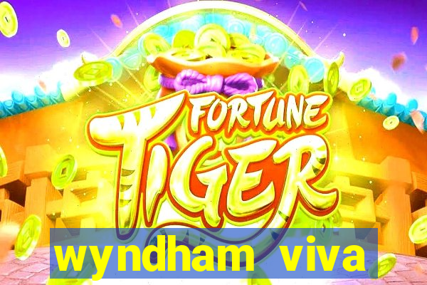 wyndham viva fortuna beach