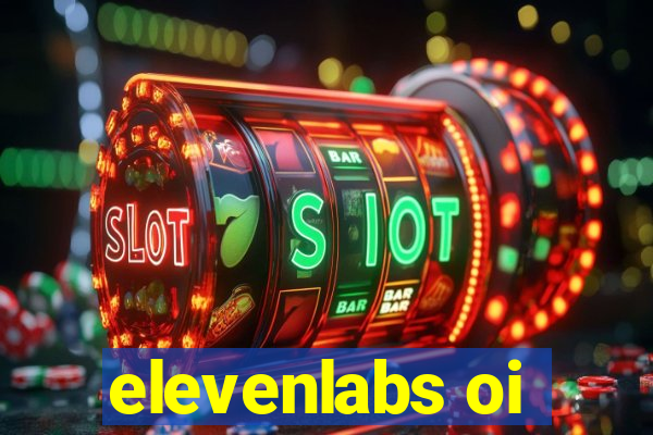 elevenlabs oi