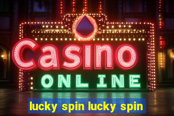 lucky spin lucky spin