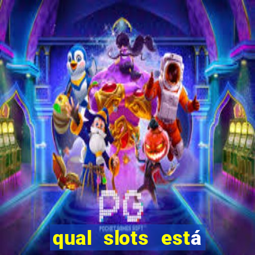 qual slots está pagando agora