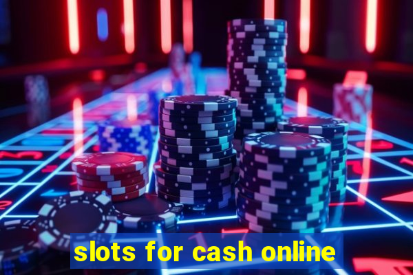 slots for cash online