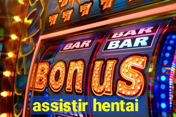 assistir hentai