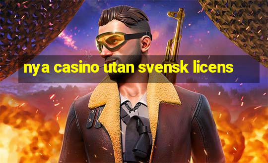 nya casino utan svensk licens