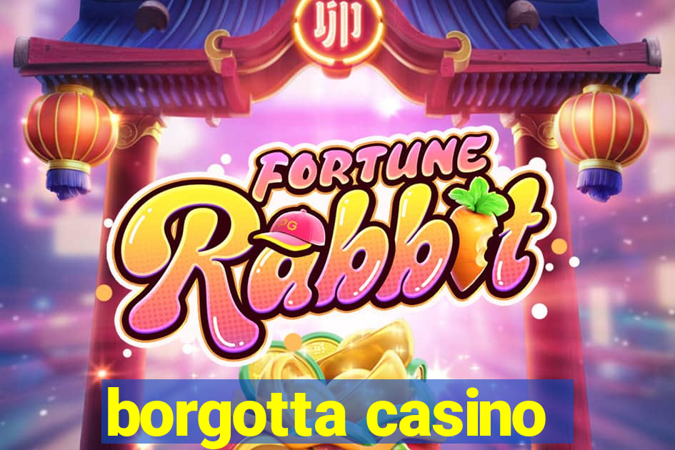 borgotta casino