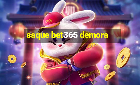 saque bet365 demora