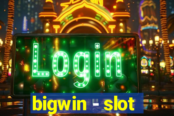 bigwin - slot