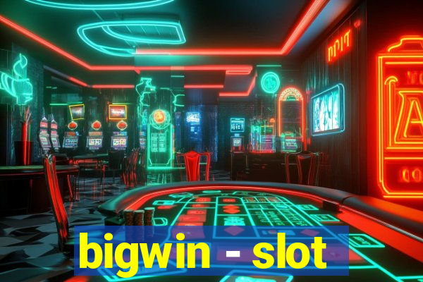 bigwin - slot