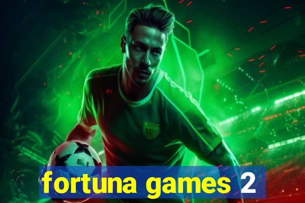 fortuna games 2